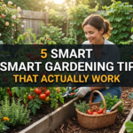 5 Smart Gardening Tips That Actually Work
